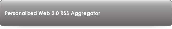 Personalized Web 2.0 RSS Aggregator
